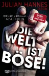 Vorschaubild 1 von Die Welt ist böse Julian Hannes Wahre Kriminalgeschichten