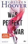Vorschaubild 1 von Colleen Hoover Was perfekt war Liebesroman Taschenbuch Spiegel Bestseller