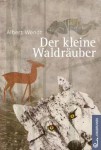 Vorschaubild 1 von Albert Wendt Der kleine Waldräuber Kinderbuch Hardcover Tiergeschichten