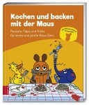 Vorschaubild 1 von Kochen und Backen mit der Maus Kochbuch ZS Verlag Rezepte für Kinder