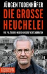 Vorschaubild 1 von Jürgen Todenhöfer Die große Heuchelei Politikbuch Ullstein