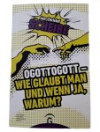 Vorschaubild 1 von OGOTTOGOTT - Wie glaubt man und wenn ja, warum? Jan-Christof Scheibe Religion