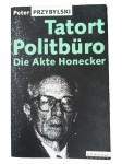 Vorschaubild 1 von Tatort Politbüro Die Akte Honecker Peter Przybylski Sachbuch DDR Geschichte