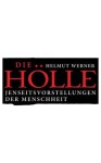 Vorschaubild 2 von Die Hölle Jenseitsvorstellungen der Menschheit Helmut Werner Taschenbuch