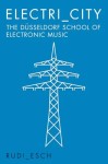Vorschaubild 2 von Electri_City: The Düsseldorf School of Electronic Music - Rudi Esch Sachbuch