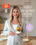 Vorschaubild 1 von Tonis Meal Prep Küche Kochbuch Antonia Elena Zimmermann High Protein Rezepte