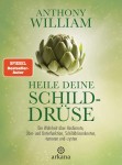 Vorschaubild 1 von Heile deine Schilddrüse Anthony William Ratgeber Gesundheit Hashimoto Hormone